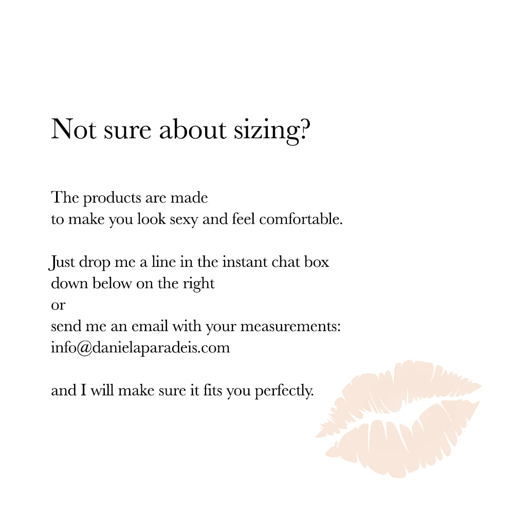 Not sure about sizing? Drop me a line!